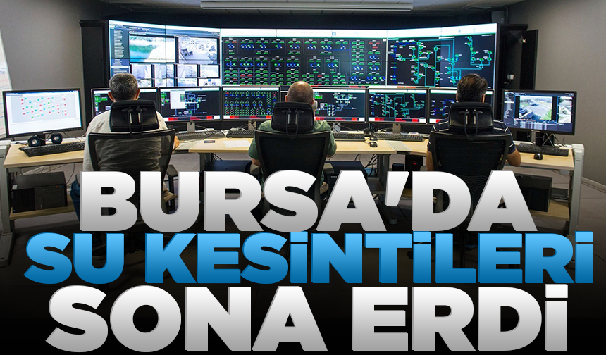 Bursa'da su kesintileri sona erdi