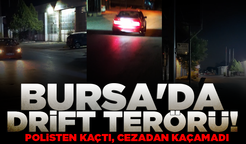 Bursa'da drift atan araç polisten kaçtı, cezadan kaçamadı