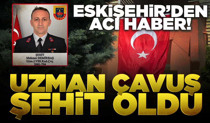Eskişehir’den acı haber: Uzman Jandarma Mehmet Demirbaş şehit oldu