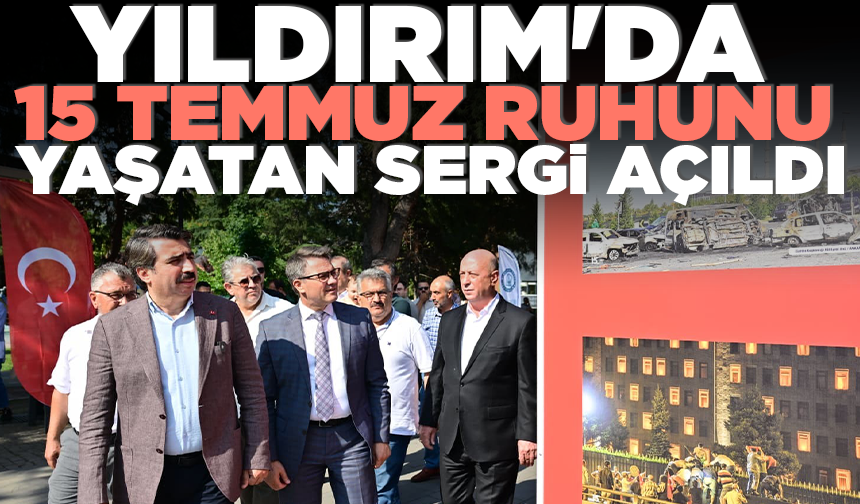 Yıldırım'da 15 Temmuz ruhunu yaşatan anlamlı sergi açıldı