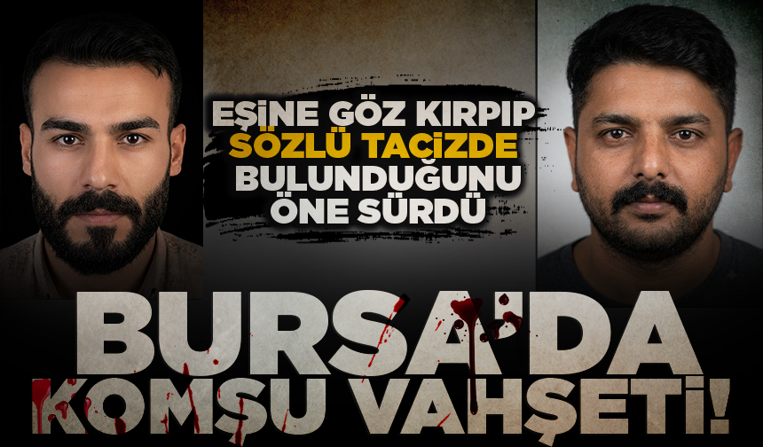 Bursa'da komşusunu 3 kurşunla katletti