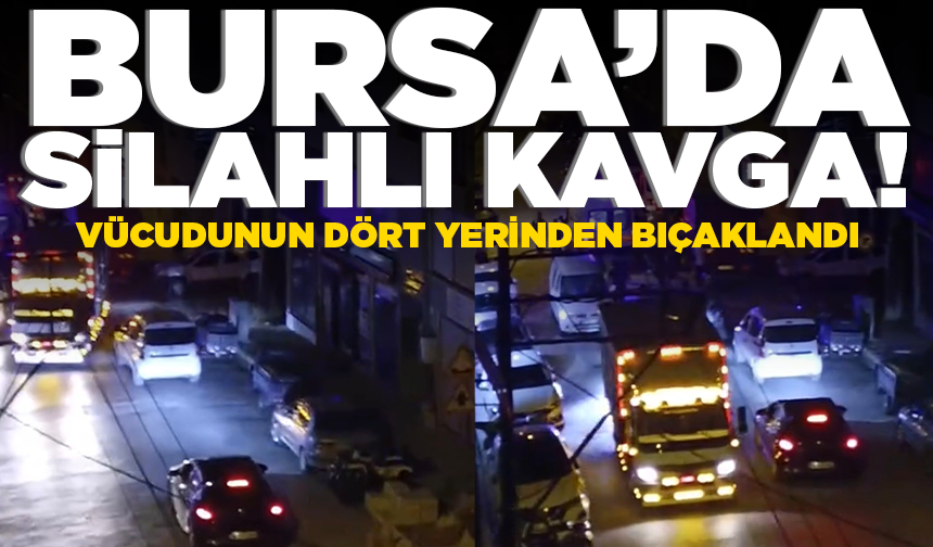 Bursa Karacabey'de bıçaklı kavga!