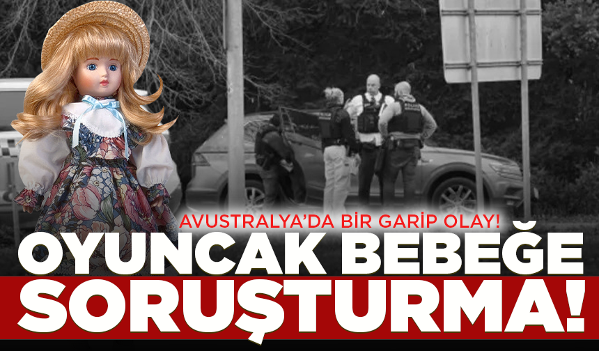 Avustralya’da bir garip olay! Oyuncak bebeğe cinayet soruşturması!