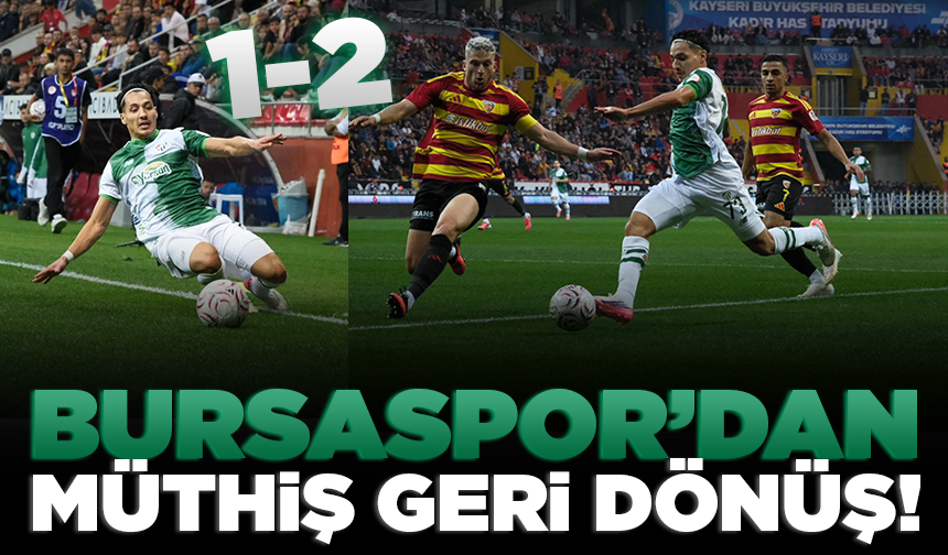 Bursaspor’dan Kayseri’de müthiş geri dönüş!