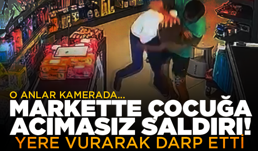 Markette çocuğa acımasız saldırı! O anlar kamerada...