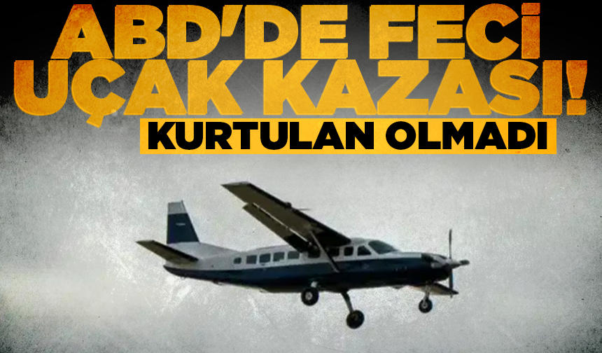 ABD'de feci uçak kazası: Kurtulan olmadı