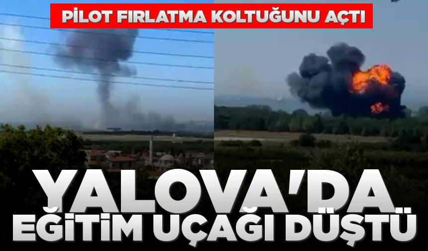 Yalova'da eğitim uçağı düştü... Pilot fırlatma koltuğunu açtı