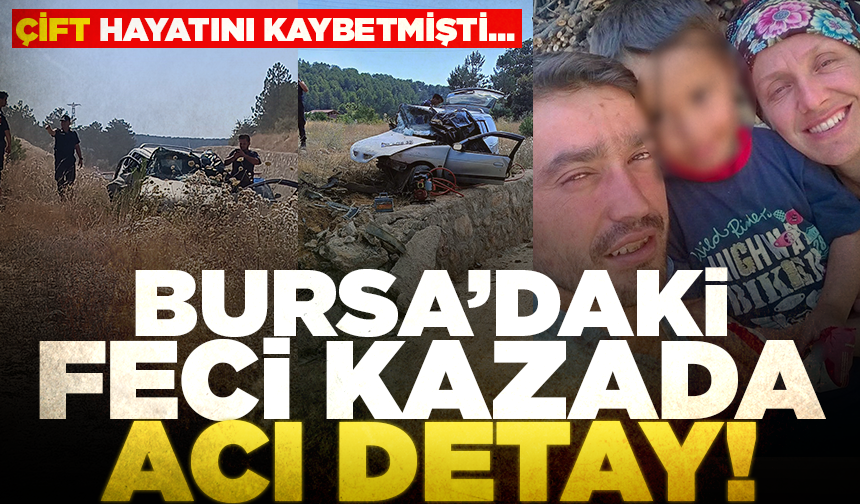 Bursa'da karı-kocayı hayattan kopartan kazada acı detay!