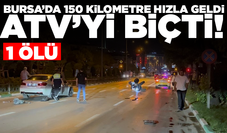 150 kilometre hızla geldi, ATV’yi biçti: 1 ölü