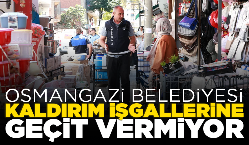 Osmangazi Belediyesi kaldırım işgallerine fırsat vermiyor