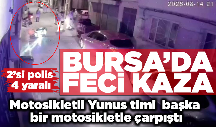 Bursa’da motosikletli Yunus timi başka bir motosikletle çarpıştı: 2’si polis 4 yaralı