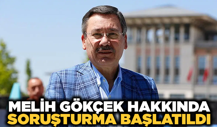 Eski Ankara Büyükşehir Belediye Başkanı Melih Gökçek hakkında soruşturma başlatıldı