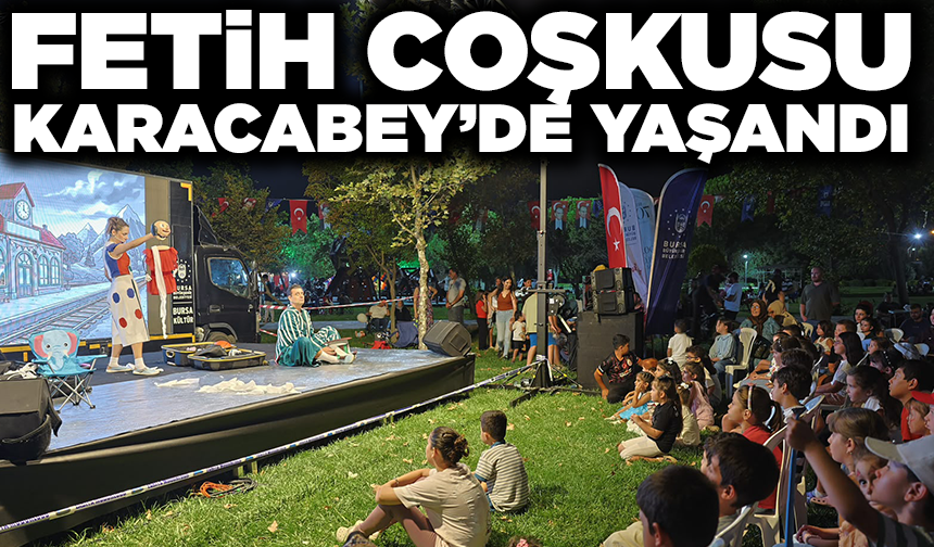 Fetih coşkusu Karacabey’e taşındı