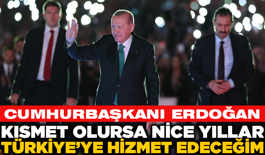 Cumhurbaşkanı Erdoğan: "Allah ömür ve sağlık verirse daha nice yıllar Türkiye'ye hizmet mücadelesi içinde olacağım"