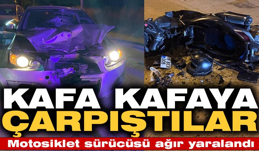 Otomobil ile motosiklet kafa kafaya çarpıştı: 1 ağır yaralı