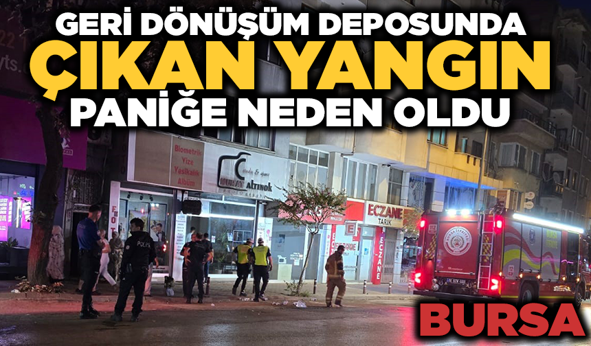 Geri dönüşüm deposunda çıkan yangın paniğe neden oldu
