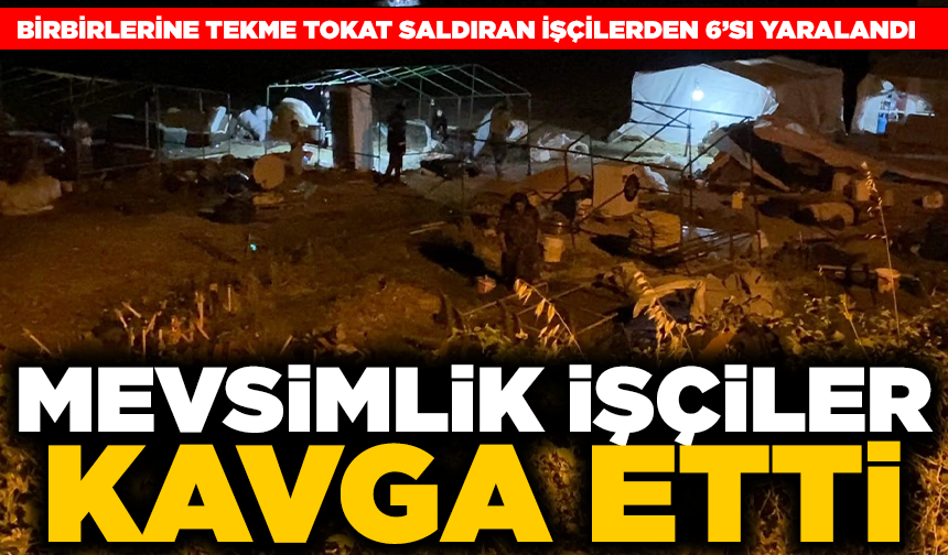 Çadır kentte kavga: 6 kişi yaralandı