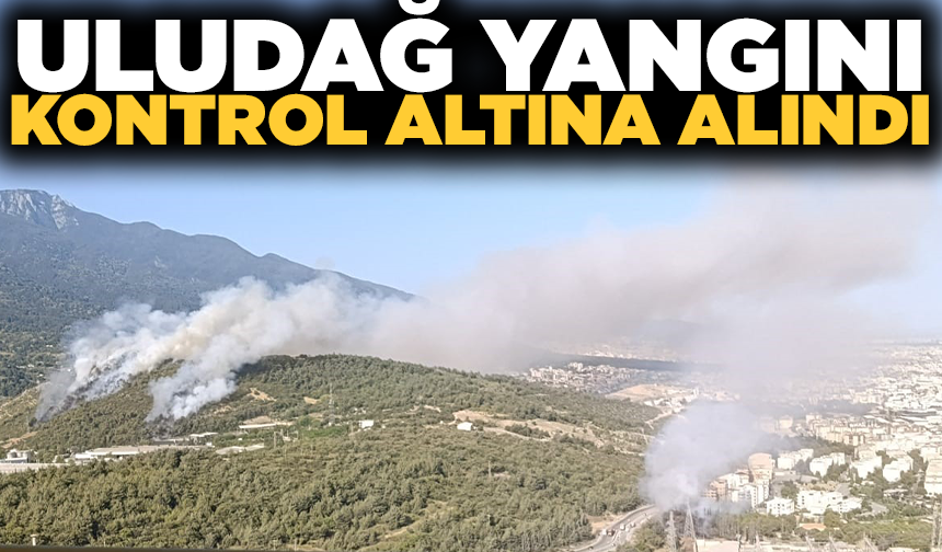 Uludağ'ın eteklerinde 3 ayrı noktadaki orman yangını kontrol altına alındı