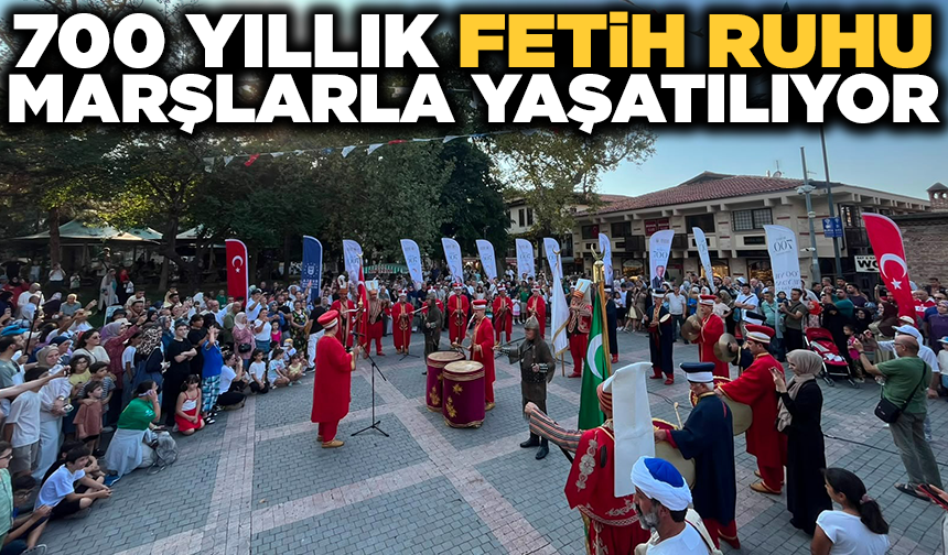 Bursa’da 700 yıllık fetih ruhu marşlarla yaşatılıyor