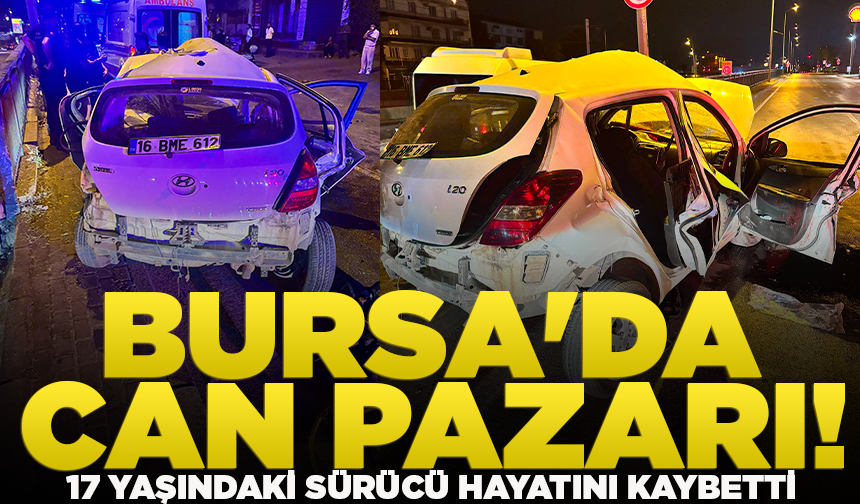 Bursa'da makas atan otomobil refüje çarptı: 17 yaşındaki sürücü hayatını kaybetti