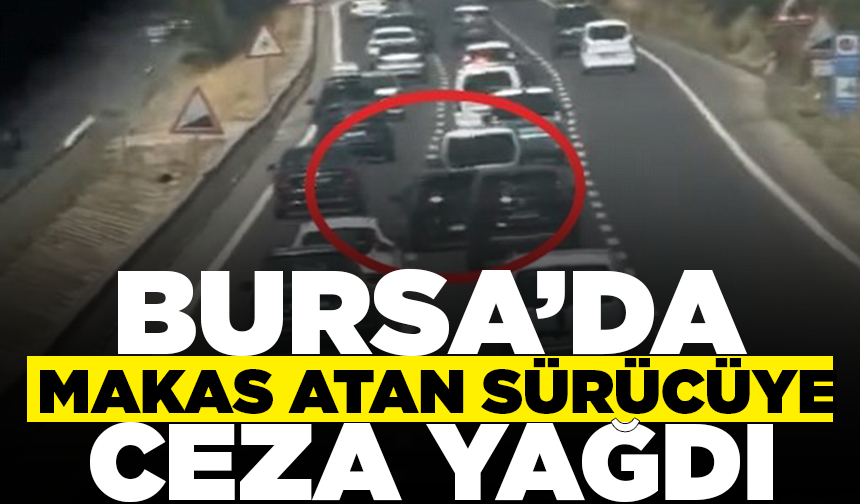 Bursa'da makas atan sürücüye 10 bin lira ceza
