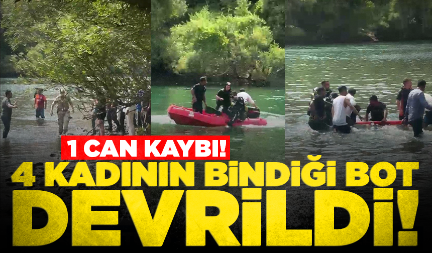 4 kadının bindiği bot devrildi: 1 ölü