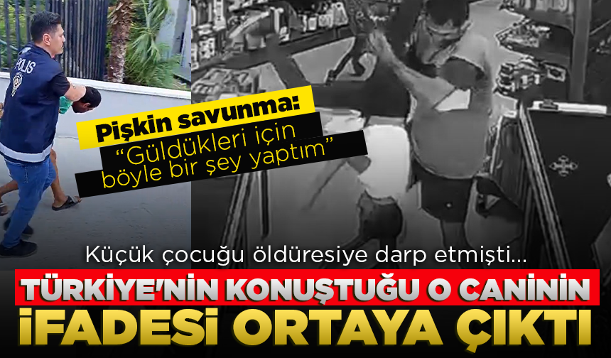 Türkiye'nin konuştuğu o caninin ifadesi ortaya çıktı: "Güldükleri için böyle bir şey yaptım"