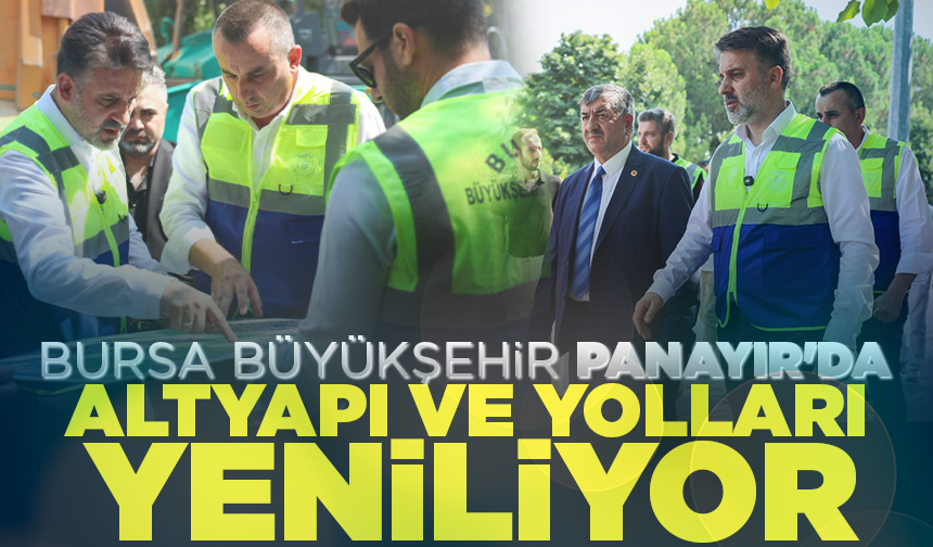 Bursa Büyükşehir Panayır'da altyapı ve yolları yeniliyor