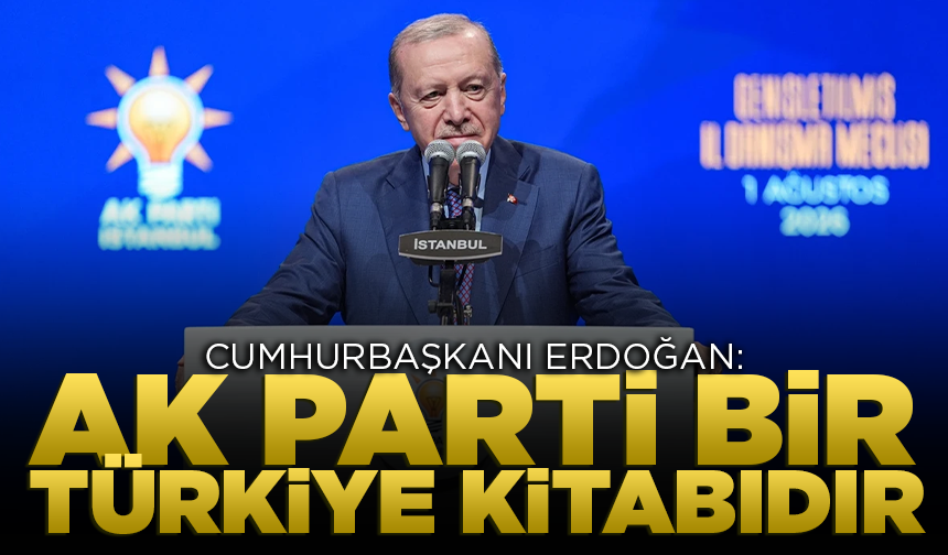 Cumhurbaşkanı Erdoğan: AK Parti bir Türkiye kitabıdır
