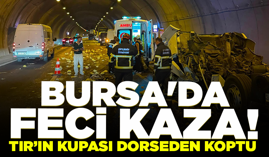 Bursa'da kamyona çarpan TIR'ın kupası dorseden ayrıldı