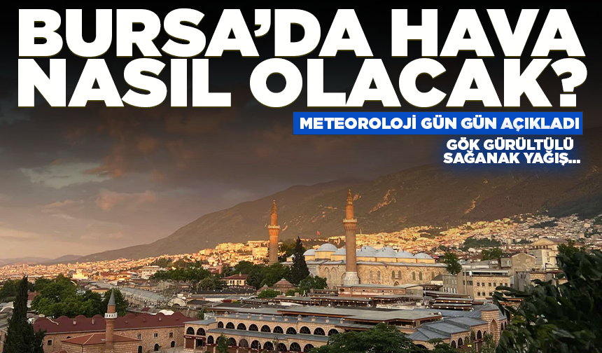 Bursa’da bugün hava nasıl olacak? Gök gürültülü sağanak uyarısı... (10 Ağustos 2026 hava durumu)