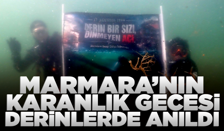 Marmara’nın karanlık gecesi derinlerde anıldı
