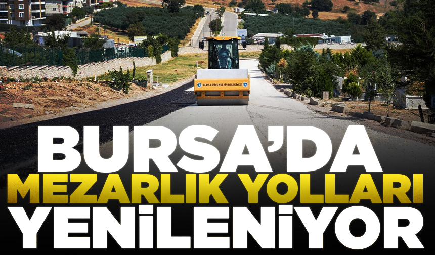 Bursa’da mezarlık yolları yenileniyor