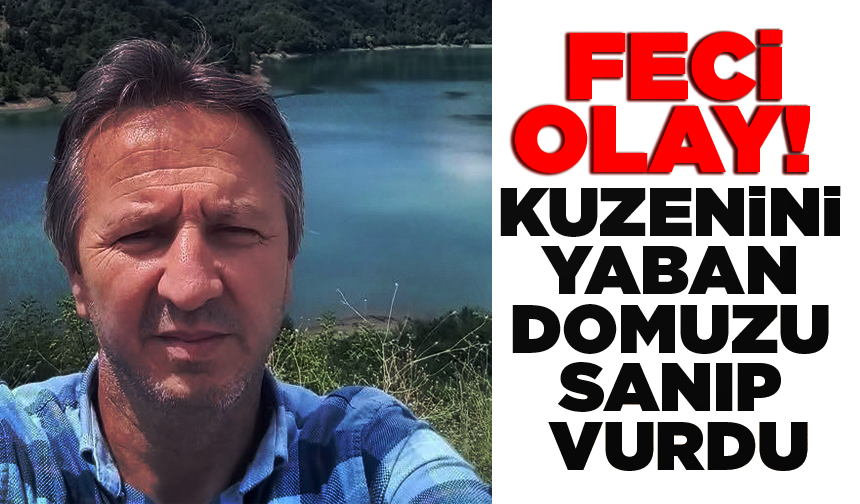 Feci olay! Kuzenini yaban domuzu sanıp vurdu