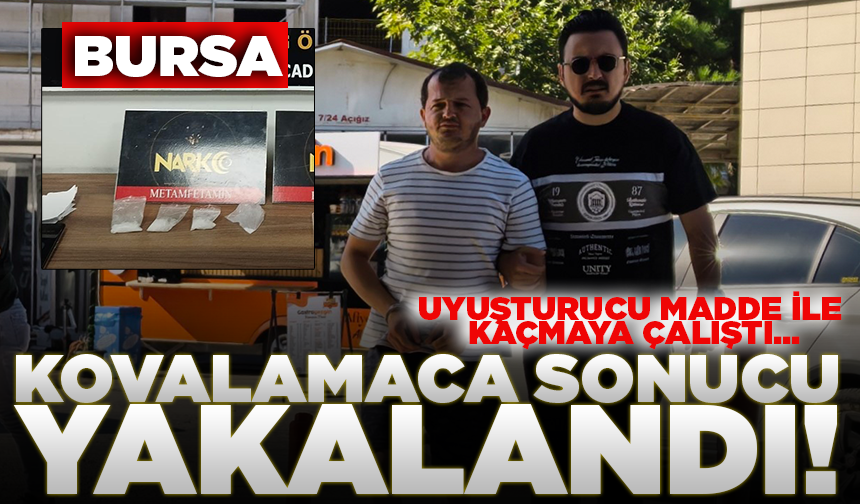 Bursa'da uyuşturucu madde ile kaçmaya çalışan şahıs yakalandı