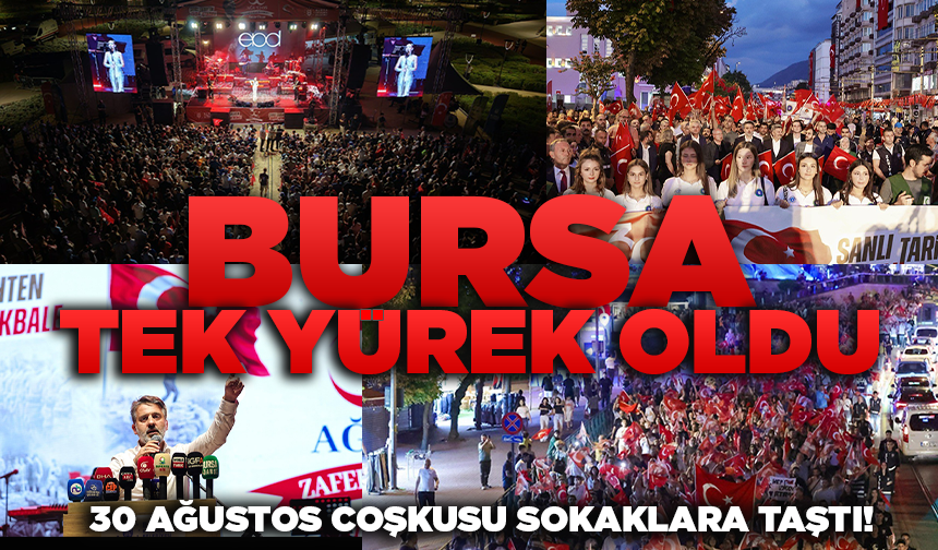 Bursa tek yürek! 30 Ağustos coşkusu sokaklara taştı!