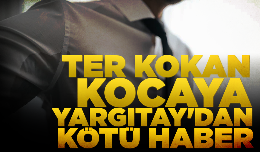 Ter kokan kocaya Yargıtay'dan kötü haber