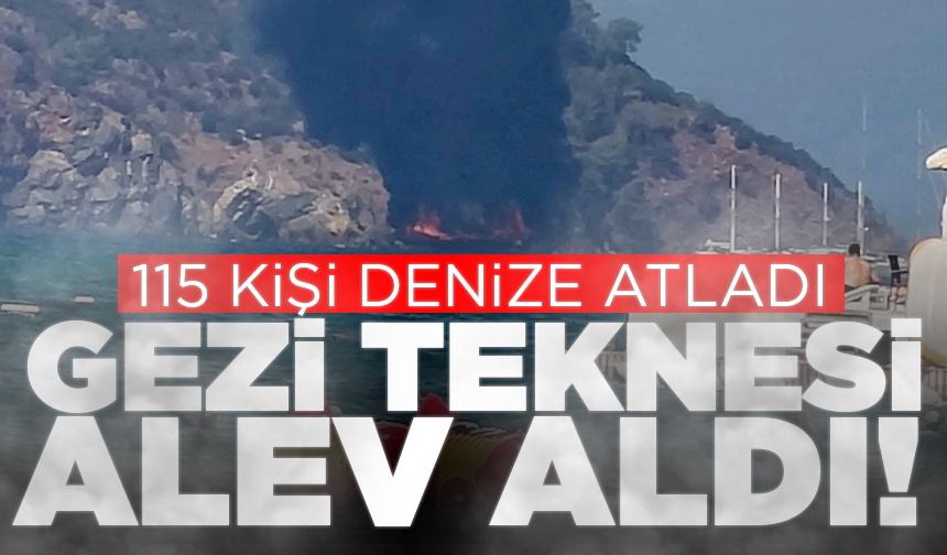 Gezi teknesi alev aldı: 115 kişi denize atladı