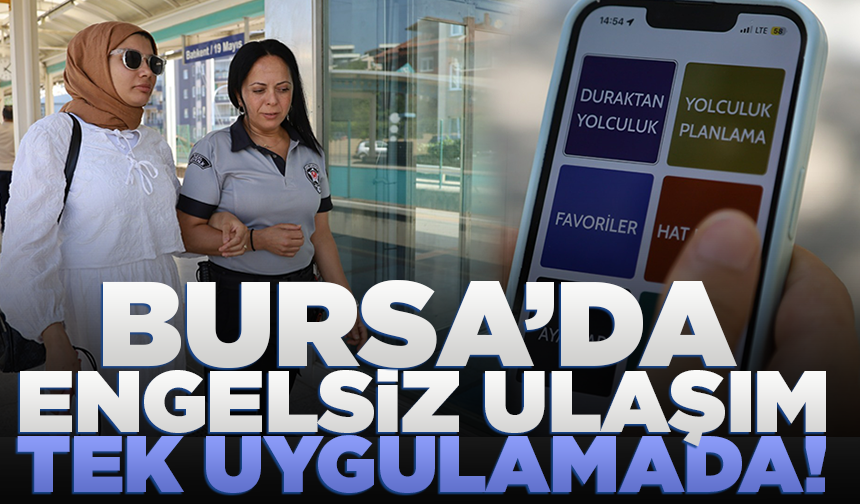 Bursa’da engelsiz ulaşım tek uygulamada! BursaKart Mobil yenilendi