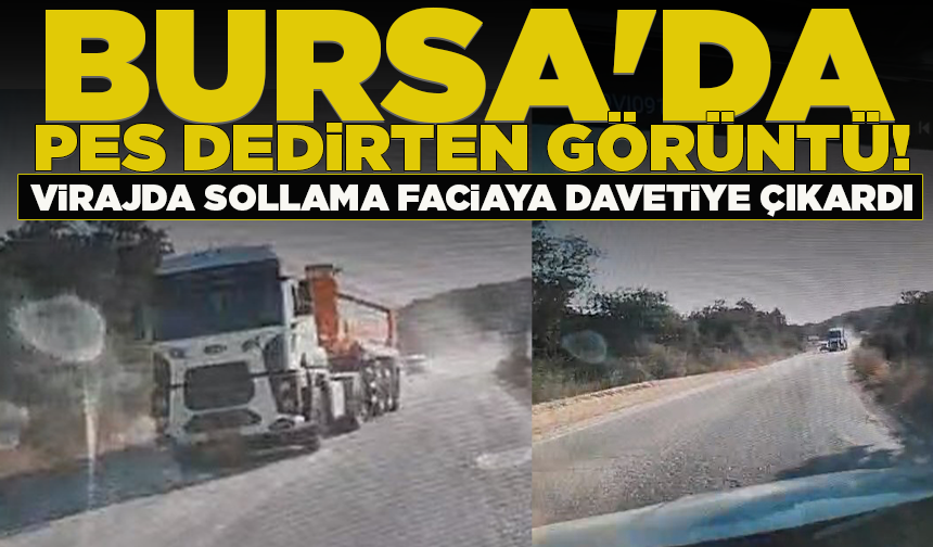 Bursa'da hatalı sollama yapan hafriyat kamyonu kamerada