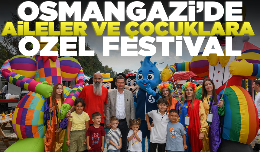 Osmangazi’de aileler ve çocuklara özel festival