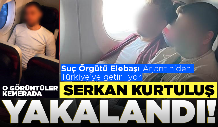 Organize Suç Örgütü Elebaşı Serkan Kurtuluş Arjantin'den Türkiye’ye getiriliyor