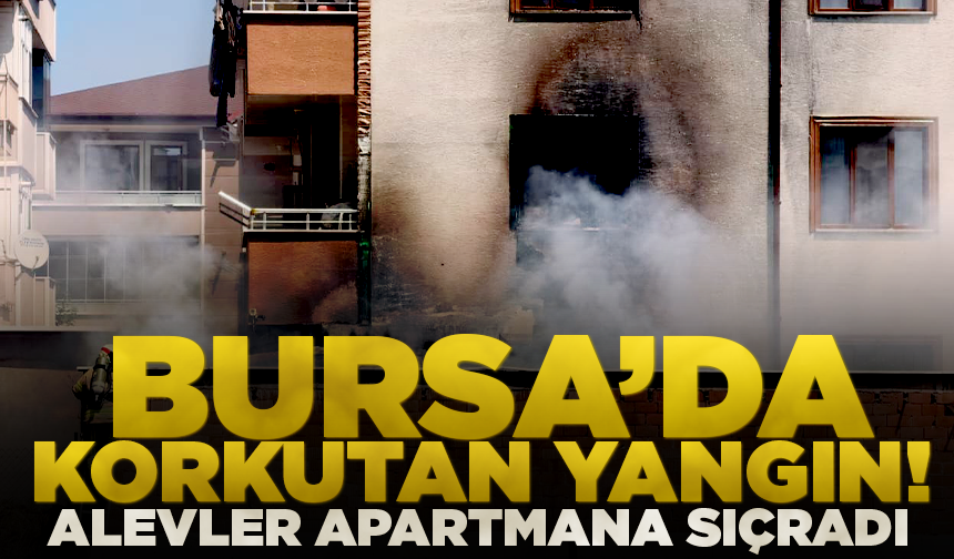 İnegöl’de korkutan yangın! Alevler apartmana sıçradı