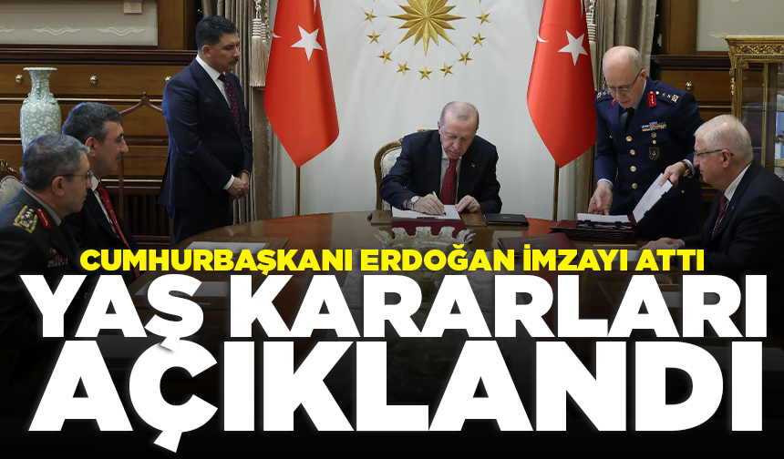 Cumhurbaşkanı Erdoğan YAŞ kararlarını imzaladı