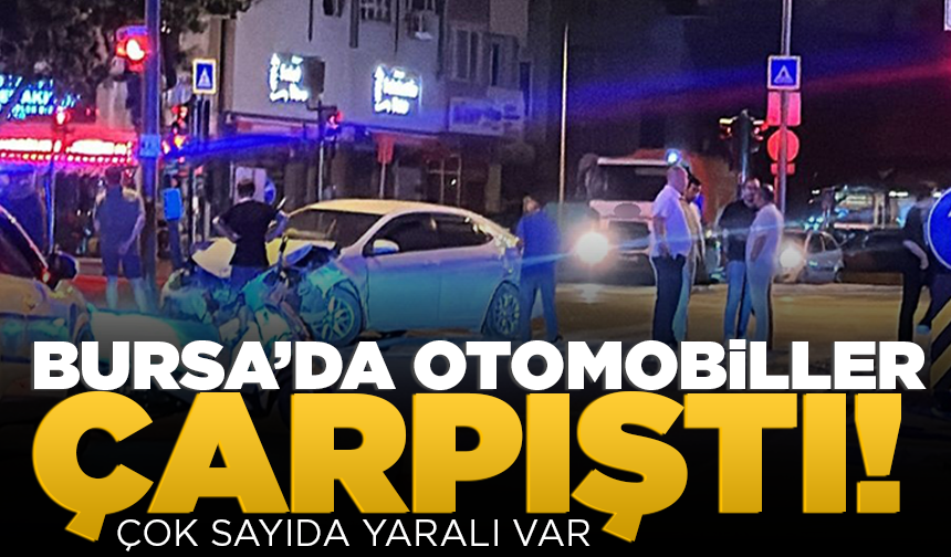 Bursa’da otomobiller çarpıştı! Çok sayıda yaralı var