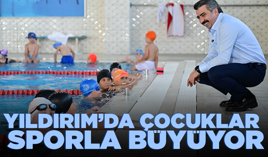 Yıldırım’da çocuklar sporla büyüyor