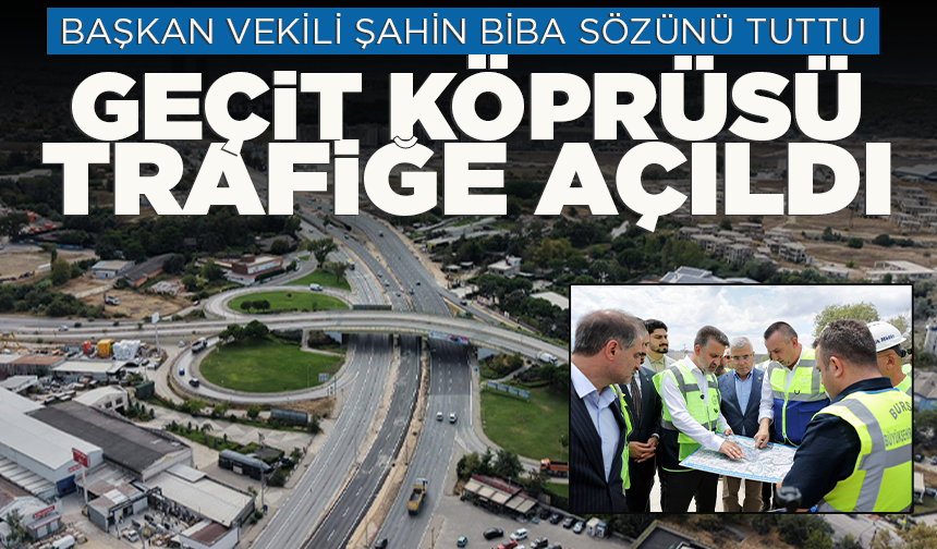 Bursa’da Geçit Köprüsü söz verilen tarihte trafiğe açıldı
