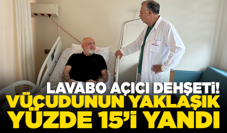 Lavabo açıcı dehşeti, vücudunun yaklaşık yüzde 15’i yandı