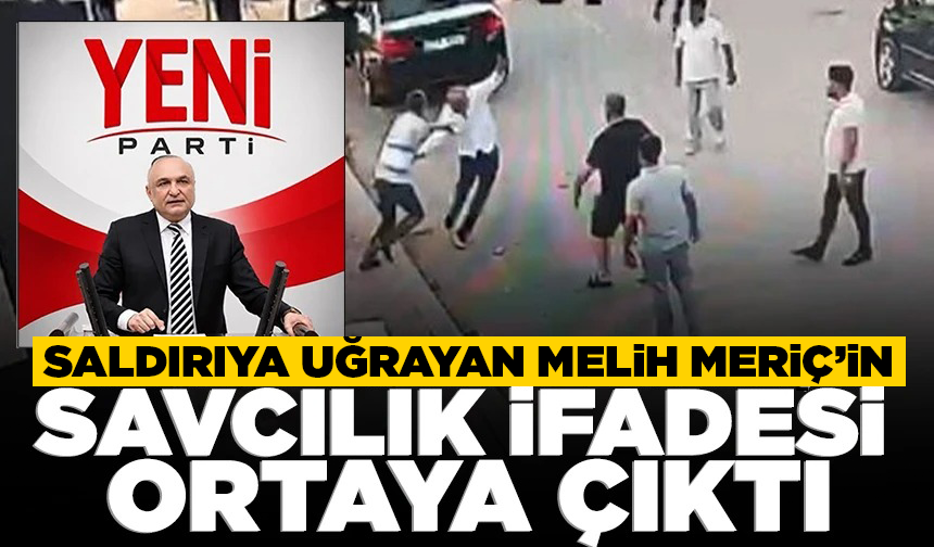 Bıçaklı saldırıya uğrayan Melih Meriç’in savcılık ifadesi ortaya çıktı