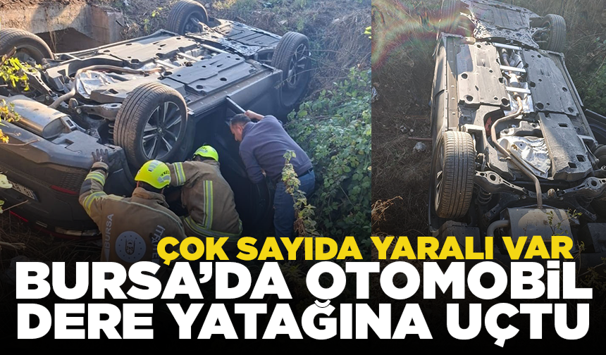 Bursa’da otomobil dere yatağına uçtu: 5 yaralı